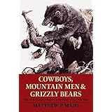 Cowboys, Mountain Men, and Grizzly Bears: Fifty Of The Grittiest Moments In The History Of The Wild West