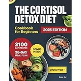 The Cortisol Detox Diet Cookbook for Beginners: 2100 Days of Easy & Delicious Recipes to Balance Hormones, Reduce Anxiety & Boost Energy. Includes a ... Diet Made Simple: Easy & Delicious Recipes)