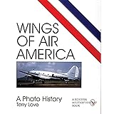 Wings of Air America: A Photo History (Schiffer Military/Aviation History)