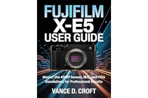 FUJIFILM X-E5 USER GUIDE: Master the 40MP Sensor, IBIS, and Film Simulations for Professional Results