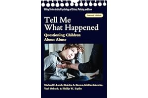 Tell Me What Happened: Questioning Children About Abuse (Wiley Series in Psychology of Crime, Policing and Law)