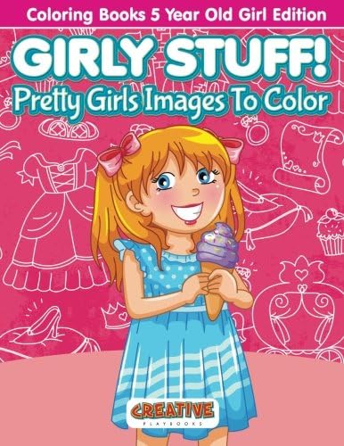 Girly Stuff! Pretty Girls Images To Color - Coloring Books 5 Year Old Girl Edition