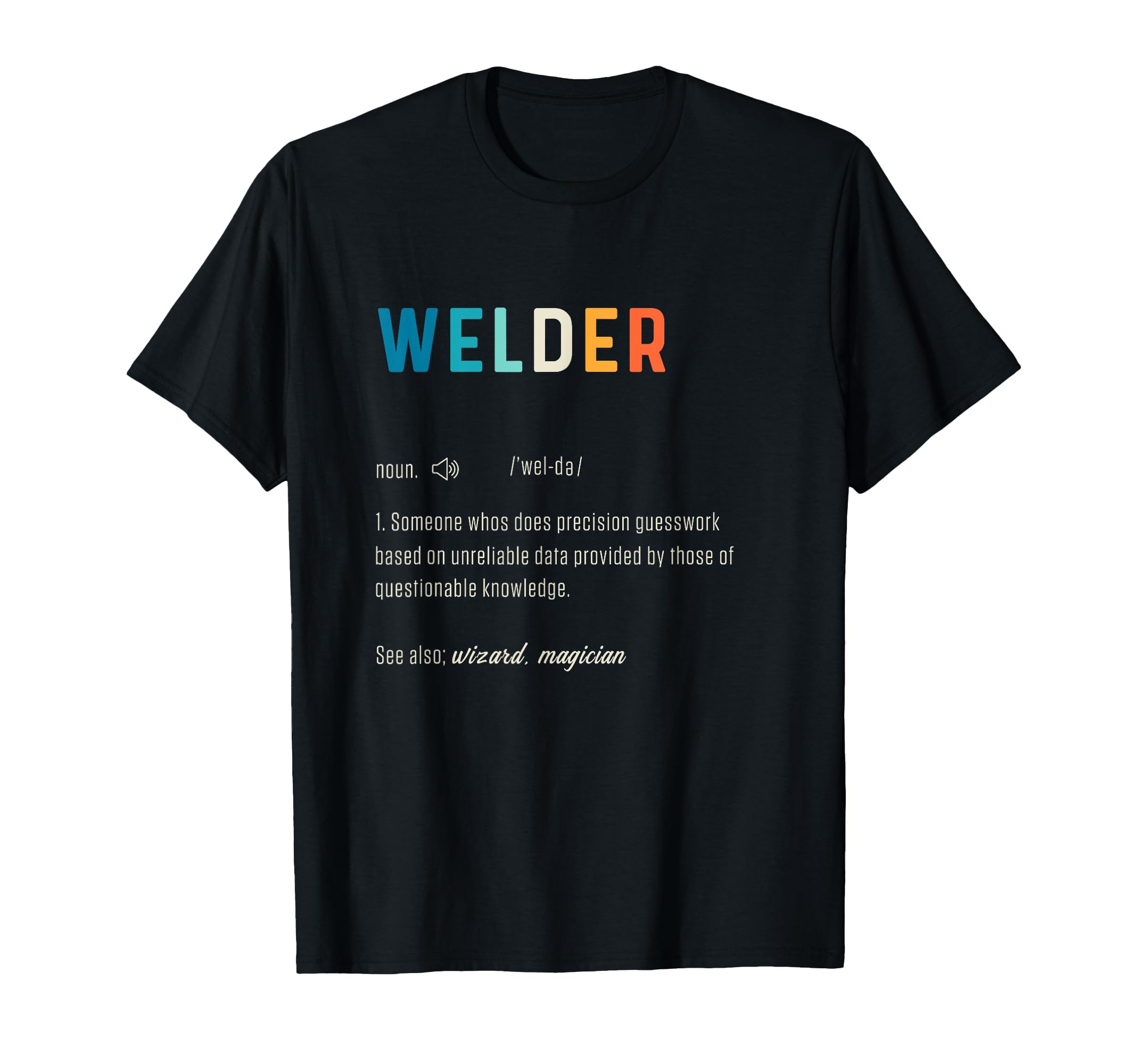 Welder Funny Word Definiton Welding Engineering Worker Weld T-Shirt