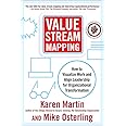Value Stream Mapping: How to Visualize Work and Align Leadership for Organizational Transformation