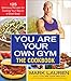 You Are Your Own Gym: The Cookbook: 125 Delicious Recipes for Cooking Your Way to a Great Body by Mark Lauren, Maggie Greenwood-Robinson