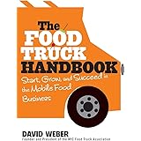 The Food Truck Handbook: Start, Grow, and Succeed in the Mobile Food Business