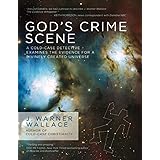 God's Crime Scene: A Cold-Case Detective Examines the Evidence for a Divinely Created Universe