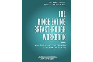 The Binge Eating Breakthrough Workbook: Your Practical Companion to Overcome Binge Eating and Find Peace with Food
