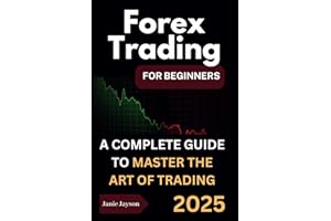 Forex Trading for Beginners: A complete Beginner's Guide to Trading the Financial Market