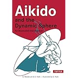 Aikido and the Dynamic Sphere: An Illustrated Introduction (Tuttle Martial Arts)