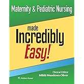 Maternity &amp; Pediatric Nursing Made Incredibly Easy! (Incredibly Easy! Series&reg;)