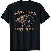 Funny Worlds Okayest Poker Player T-Shirt