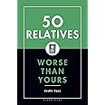 50 Relatives Worse Than Yours: Justin Racz, Alec Brownstein ...