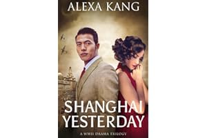 Shanghai Yesterday: (Shanghai Story Book Three) A WWII Drama Trilogy