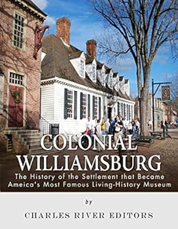 Colonial Williamsburg The History Of The Settlement That