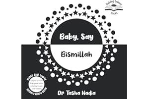 Baby, Say Bismillah: (Black and White Brainy Baby Book: boost brain power, while nurturing Islamic understanding)