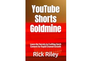 YouTube Shorts Goldmine: Learn the Secrets to Crafting Quick Content for Rapid Channel Growth