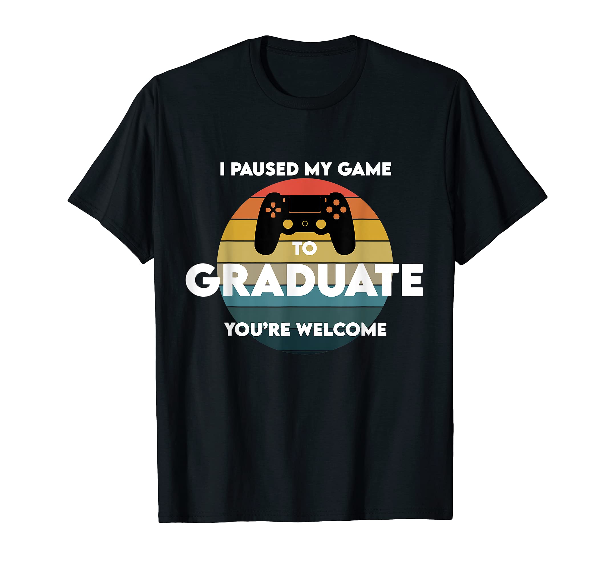 I Paused My Game to Graduate gamers graduation gift T-Shirt