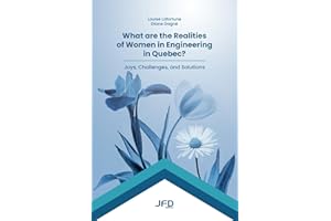 What are the Realities of Women in Engineering in Quebec?: Joys, Challenges, and Solutions