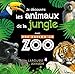 Je découvre les animaux de la jungle avec Une saison au zoo by 