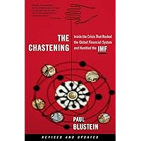 The Chastening: Inside The Crisis That Rocked The Global Financial System And Humbled The Imf