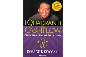 I Quadranti del Cashflow: Guida per la libertà finanziaria (Italian Edition)