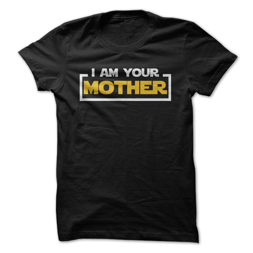 Love Apparel Am Your Mother Funny Made On Demand In Usa T Shirt