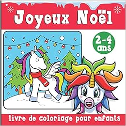 Joyeux Noel Livre De Coloriage Enfants 2 4 Ans 4 8 8 12 Ans French Edition Editions Coloringlicorne Amazon Com Books