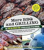 More BBQ and Grilling for the Big Green Egg and Other Kamado-Style Cookers: An Independent Cookbook
