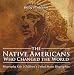 The Native Americans Who Changed the World - Biography Kids | Children's United States Biographies by Baby Professor