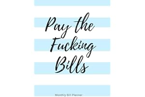 Pay the Fucking Bills: Simple Monthly Bill Organizer to Track Bills and Expenses | Payments Checklist Log Book | Budget Worksheets | 8.5 x 11