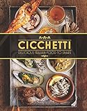 Cicchetti: Delicious Italian Food to Share