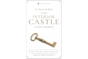The Interior Castle: A Modern Translation (The Modern Saints Series — Fresh and Faithful Christian Classics) (Revised and Easy-to-Read with Sidenotes)