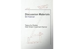 Discussion Materials: Tales of a Rookie Wall Street Investment Banker