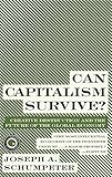 Can Capitalism Survive?: Creative Destruction and the Future of the Global Economy