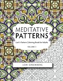 Meditative Patterns (Lori's Pattern Coloring Book forAdults) (Volume 1) by 