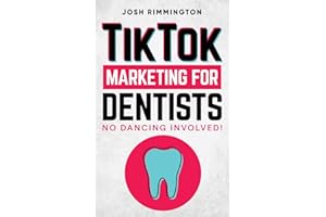 TikTok Marketing For Dentists: No Dancing Involved