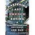 Mastering the Art of French Eating: From Paris Bistros to Farmhouse Kitchens, Lessons in Food and Love