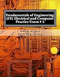 Fundamentals of Engineering (FE) Electrical and Computer - Practice Exam # 2: Full length practice e