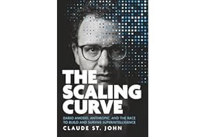 The Scaling Curve: Dario Amodei, Anthropic, and the Race to Build and Survive Superintelligence