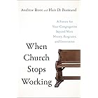 When Church Stops Working: A Future for Your Congregation beyond More Money, Programs, and Innovation