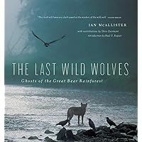 The Last Wild Wolves: Ghosts of the Rain Forest