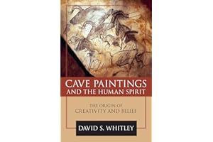 Cave Paintings and the Human Spirit: The Origin of Creativity and Belief