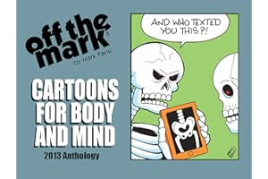 Cartoons for Body and Mind : 2013 Off The Mark Anthology Cartoon Book (off the mark anthology cartoons)