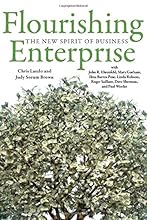Flourishing Enterprise: The New Spirit of Business