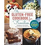 The Gluten Free Cookbook for Families: Healthy Recipes in 30 Minutes or Less