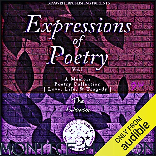 [D.o.w.n.l.o.a.d] Expressions of Poetry: A Memoir Poetry Collection, Volume 1: Love, Life, & Tragedy [W.O.R.D]