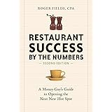 Restaurant Success by the Numbers, Second Edition: A Money-Guy's Guide to Opening the Next New Hot Spot