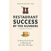 Restaurant Success by the Numbers, Second Edition: A Money-Guy's Guide to Opening the Next New Hot Spot