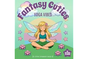 Fantasy Cuties Yoga Vibes: A Cozy Fantasy Yoga Coloring Book with Fairies, Elves & Soft-Life Vibes — Bold & Easy Designs for 